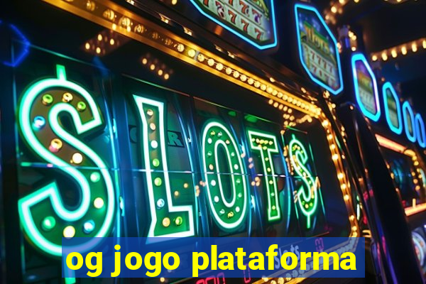 og jogo plataforma